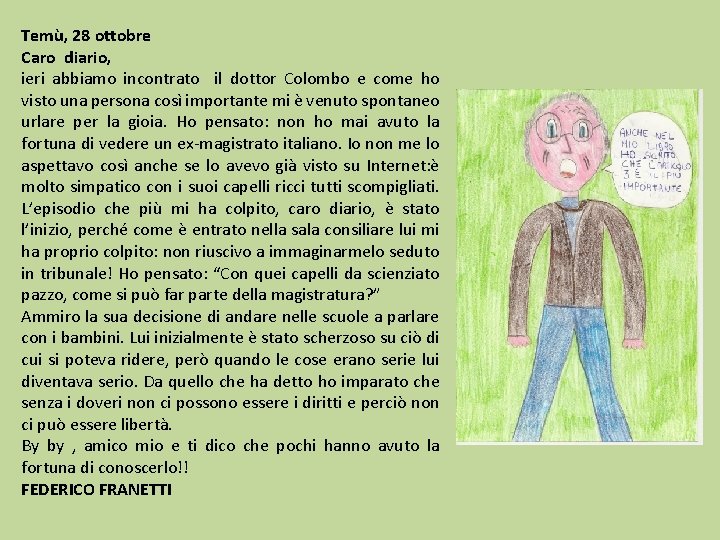 Temù, 28 ottobre Caro diario, ieri abbiamo incontrato il dottor Colombo e come ho