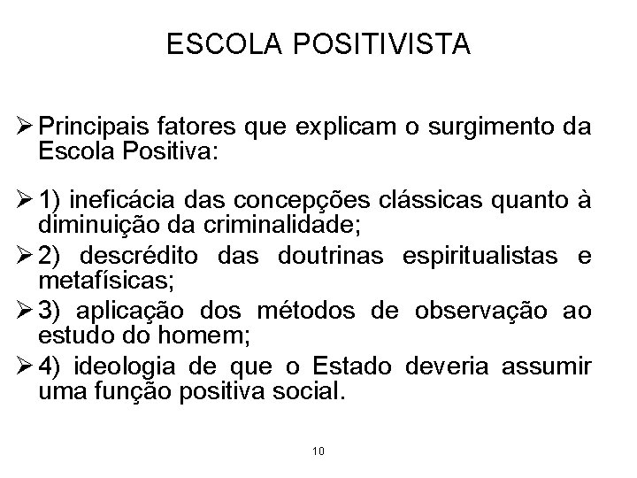 ESCOLA POSITIVISTA Ø Principais fatores que explicam o surgimento da Escola Positiva: Ø 1) ESCOLA POSITIVISTA Ø Principais fatores que explicam o surgimento da Escola Positiva: Ø 1)