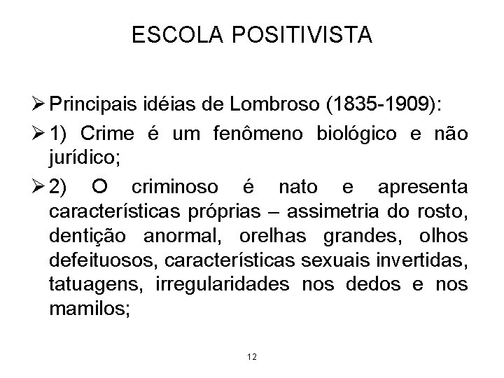 ESCOLA POSITIVISTA Ø Principais idéias de Lombroso (1835 -1909): Ø 1) Crime é um ESCOLA POSITIVISTA Ø Principais idéias de Lombroso (1835 -1909): Ø 1) Crime é um