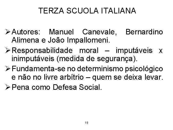 TERZA SCUOLA ITALIANA Ø Autores: Manuel Canevale, Bernardino Alimena e João Impallomeni. Ø Responsabilidade TERZA SCUOLA ITALIANA Ø Autores: Manuel Canevale, Bernardino Alimena e João Impallomeni. Ø Responsabilidade