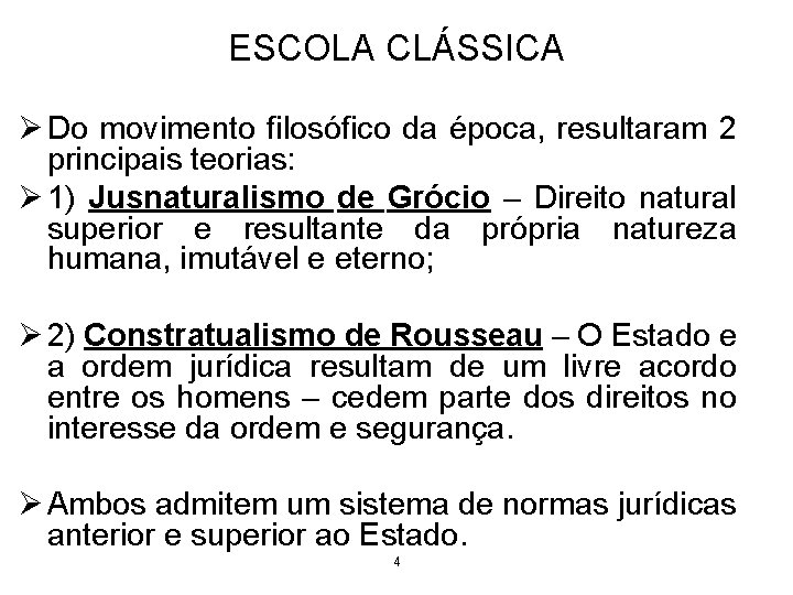 ESCOLA CLÁSSICA Ø Do movimento filosófico da época, resultaram 2 principais teorias: Ø 1) ESCOLA CLÁSSICA Ø Do movimento filosófico da época, resultaram 2 principais teorias: Ø 1)