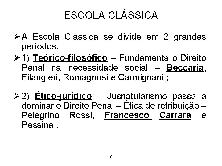 ESCOLA CLÁSSICA Ø A Escola Clássica se divide em 2 grandes períodos: Ø 1) ESCOLA CLÁSSICA Ø A Escola Clássica se divide em 2 grandes períodos: Ø 1)