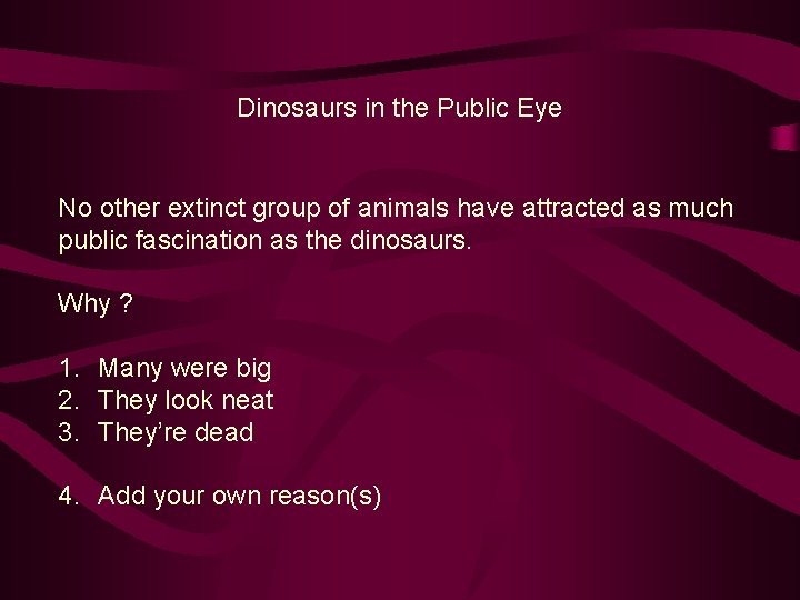 Dinosaurs in the Public Eye No other extinct group of animals have attracted as