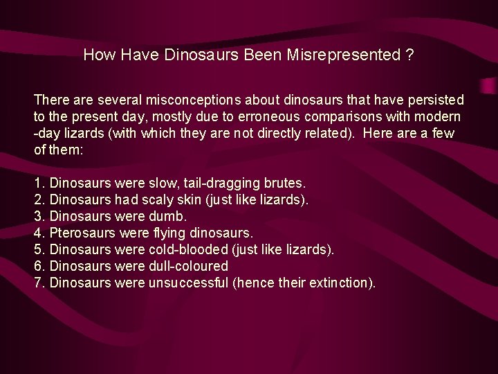 How Have Dinosaurs Been Misrepresented ? There are several misconceptions about dinosaurs that have