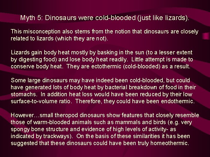 Myth 5: Dinosaurs were cold-blooded (just like lizards). This misconception also stems from the