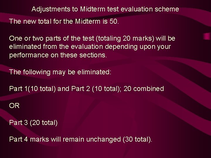 Adjustments to Midterm test evaluation scheme The new total for the Midterm is 50.