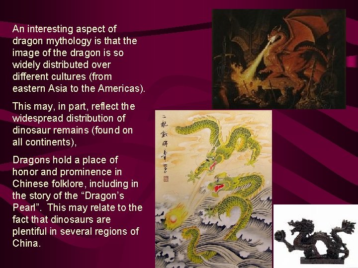 An interesting aspect of dragon mythology is that the image of the dragon is