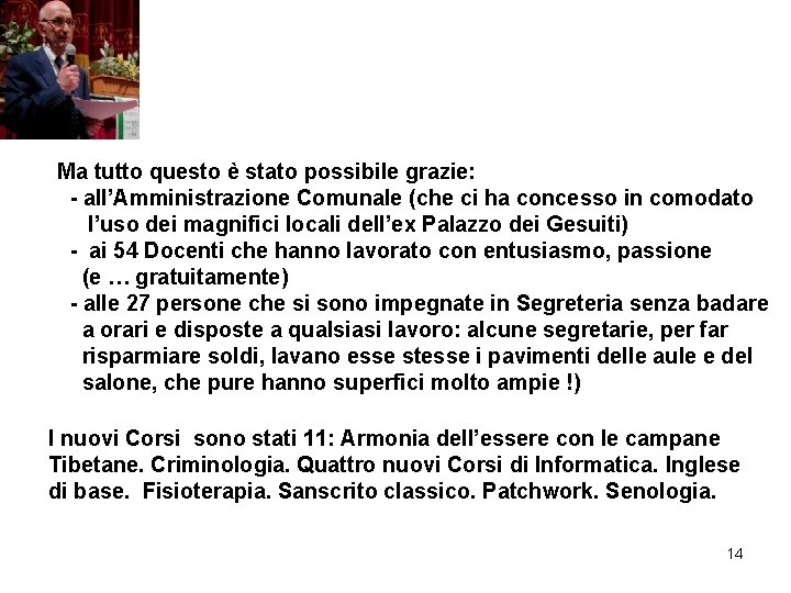 Ma tutto questo è stato possibile grazie: - all’Amministrazione Comunale (che ci ha concesso Ma tutto questo è stato possibile grazie: - all’Amministrazione Comunale (che ci ha concesso