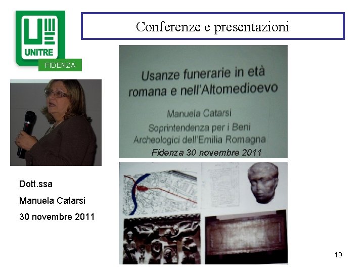 Conferenze e presentazioni : FIDENZA Fidenza 30 novembre 2011 Dott. ssa Manuela Catarsi 30 Conferenze e presentazioni : FIDENZA Fidenza 30 novembre 2011 Dott. ssa Manuela Catarsi 30