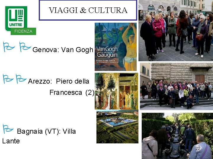 VIAGGI & CULTURA FIDENZA Genova: Van Gogh (2) Arezzo: Piero della Francesca (2) Bagnaia VIAGGI & CULTURA FIDENZA Genova: Van Gogh (2) Arezzo: Piero della Francesca (2) Bagnaia