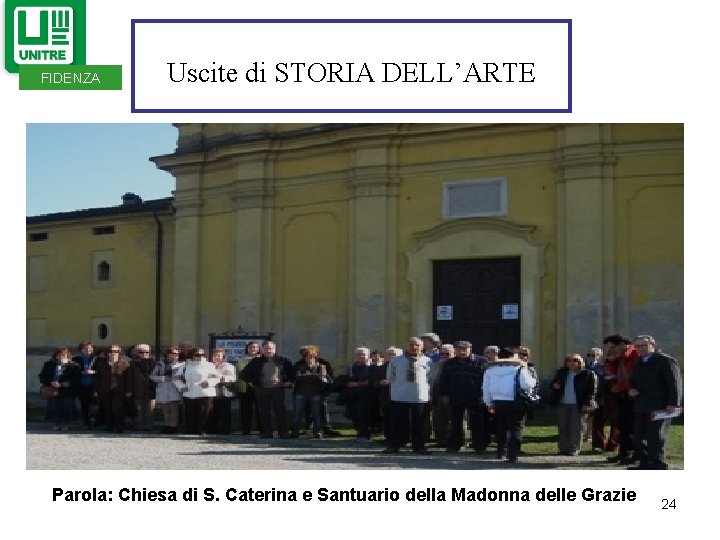 FIDENZA Uscite di STORIA DELL’ARTE Parola: Chiesa di S. Caterina e Santuario della Madonna FIDENZA Uscite di STORIA DELL’ARTE Parola: Chiesa di S. Caterina e Santuario della Madonna