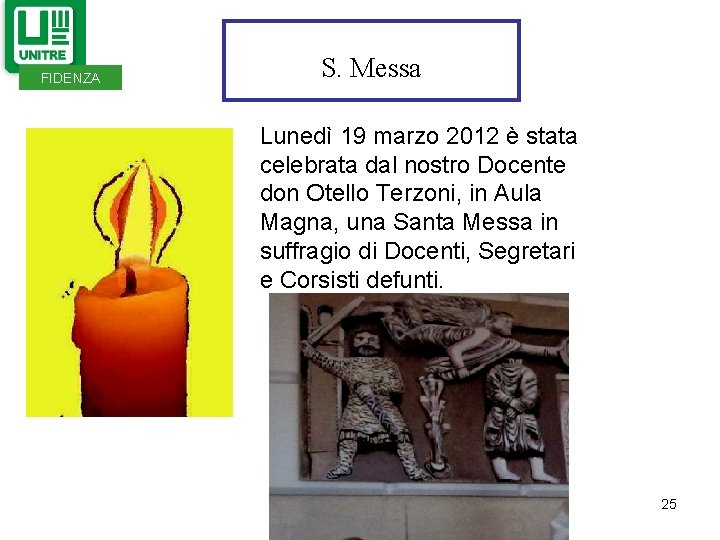 FIDENZA S. Messa Lunedì 19 marzo 2012 è stata celebrata dal nostro Docente don FIDENZA S. Messa Lunedì 19 marzo 2012 è stata celebrata dal nostro Docente don