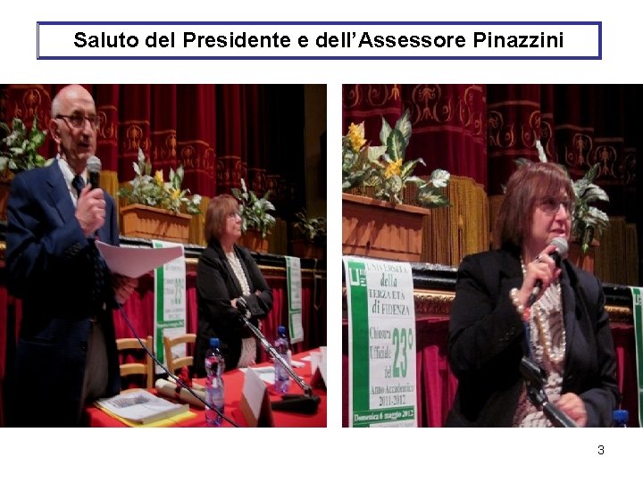 Saluto del Presidente e dell’Assessore Pinazzini 3 Saluto del Presidente e dell’Assessore Pinazzini 3