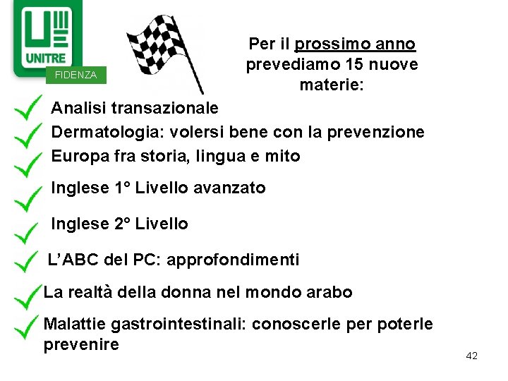 FIDENZA Per il prossimo anno prevediamo 15 nuove materie: Analisi transazionale Dermatologia: volersi bene FIDENZA Per il prossimo anno prevediamo 15 nuove materie: Analisi transazionale Dermatologia: volersi bene