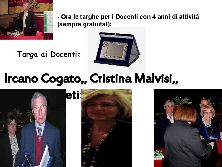 - Ora le targhe per i Docenti con 4 anni di attività (sempre gratuita!): - Ora le targhe per i Docenti con 4 anni di attività (sempre gratuita!):