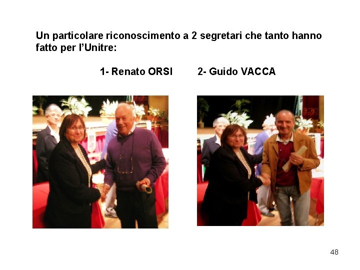 Un particolare riconoscimento a 2 segretari che tanto hanno fatto per l’Unitre: 1 - Un particolare riconoscimento a 2 segretari che tanto hanno fatto per l’Unitre: 1 -