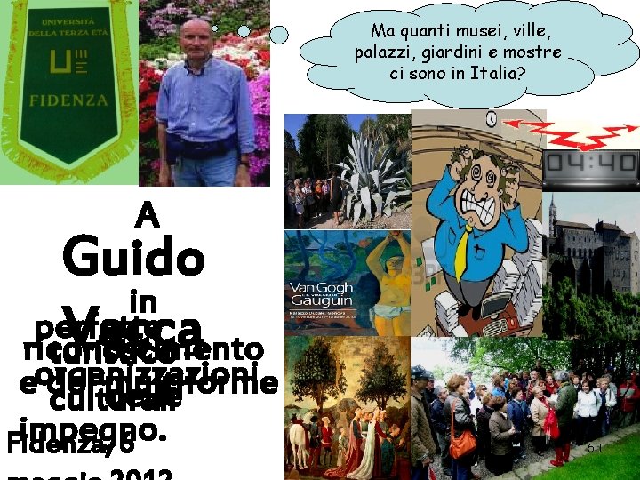 Ma quanti musei, ville, palazzi, giardini e mostre ci sono in Italia? A Guido Ma quanti musei, ville, palazzi, giardini e mostre ci sono in Italia? A Guido