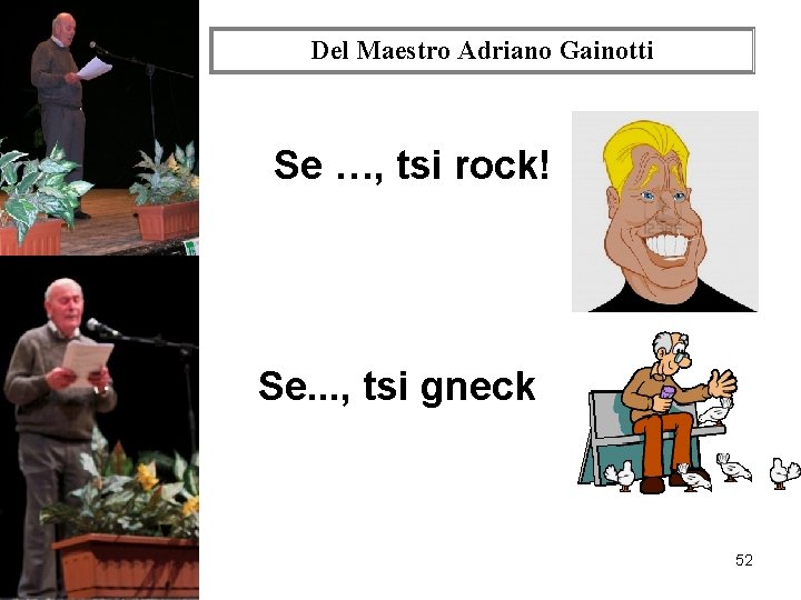 Del Maestro Adriano Gainotti Se …, tsi rock! Se. . . , tsi gneck Del Maestro Adriano Gainotti Se …, tsi rock! Se. . . , tsi gneck