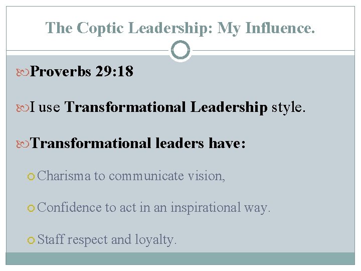 The Coptic Leadership: My Influence. Proverbs 29: 18 I use Transformational Leadership style. Transformational