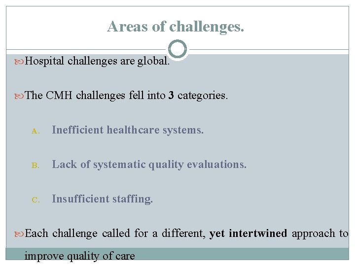 Areas of challenges. Hospital challenges are global. The CMH challenges fell into 3 categories.