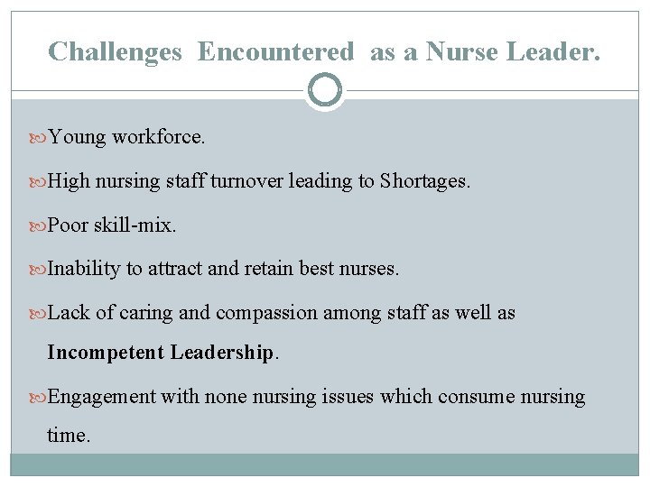 Challenges Encountered as a Nurse Leader. Young workforce. High nursing staff turnover leading to