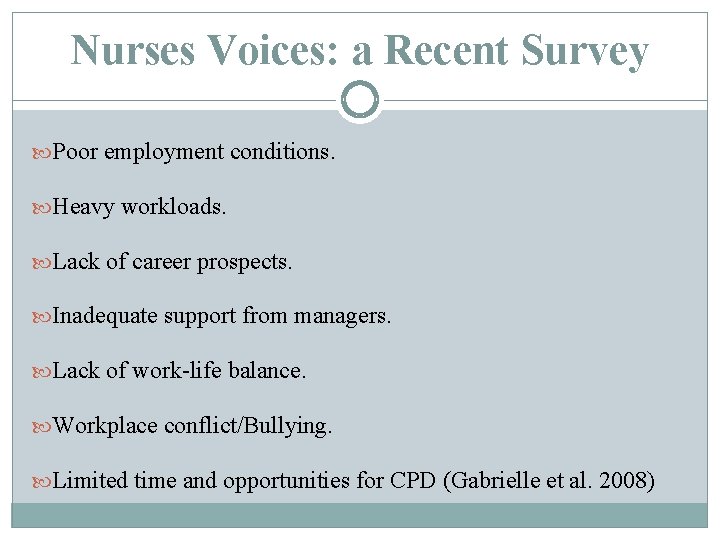 Nurses Voices: a Recent Survey Poor employment conditions. Heavy workloads. Lack of career prospects.