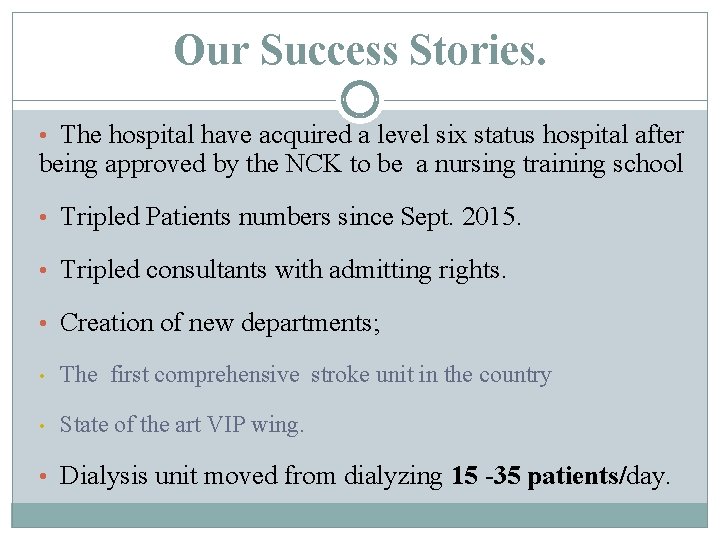Our Success Stories. • The hospital have acquired a level six status hospital after