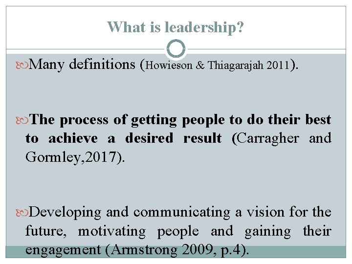 What is leadership? Many definitions (Howieson & Thiagarajah 2011). The process of getting people