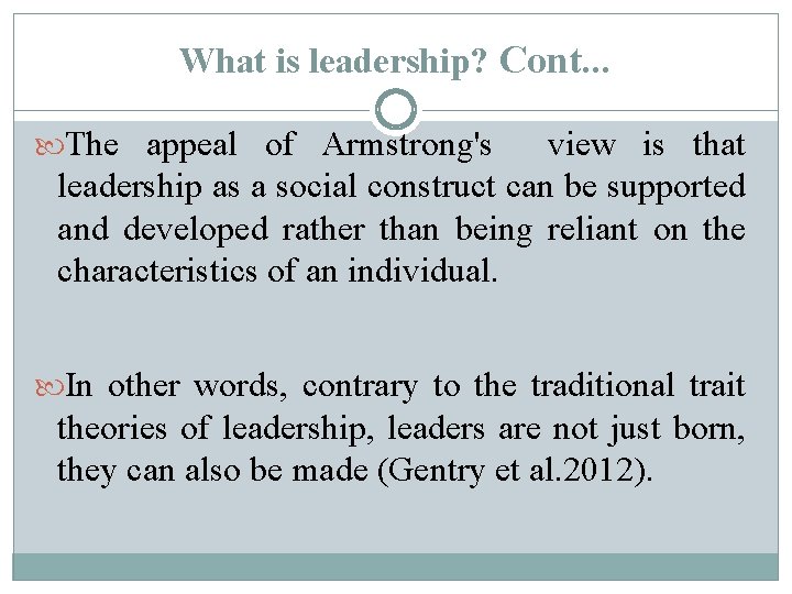 What is leadership? Cont. . . The appeal of Armstrong's view is that leadership