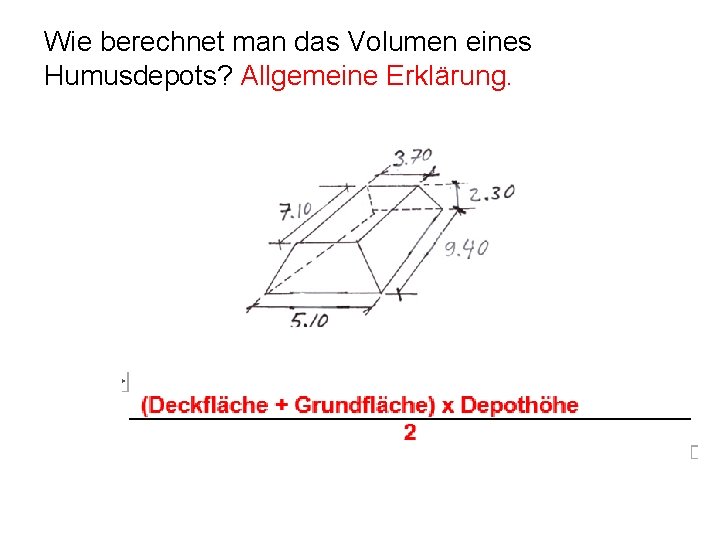Wie berechnet man das Volumen eines Humusdepots? Allgemeine Erklärung. 