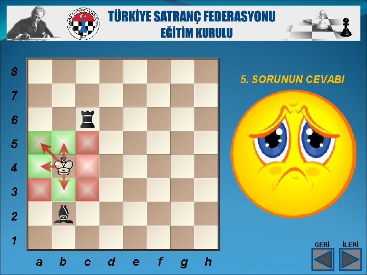 8 5. SORUNUN CEVABI 7 6 5 4 3 2 1 GERİ a b