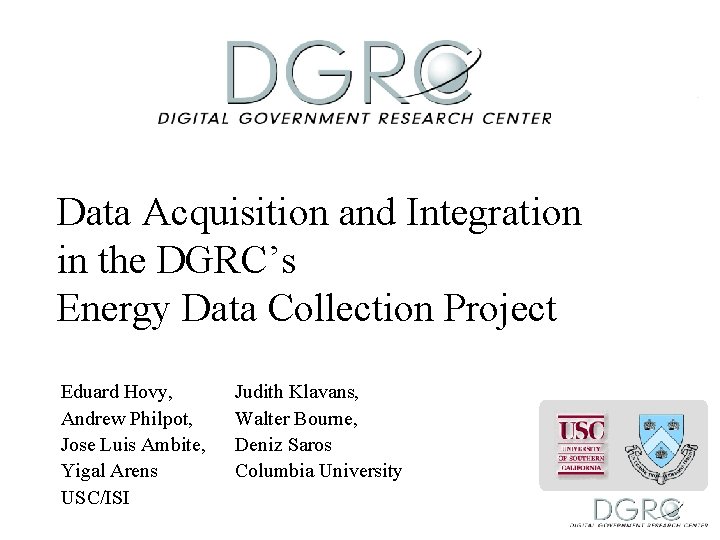 Data Acquisition and Integration in the DGRC’s Energy Data Collection Project Eduard Hovy, Andrew