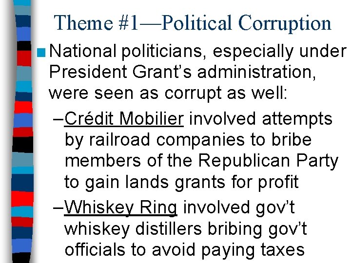 Theme #1—Political Corruption ■ National politicians, especially under President Grant’s administration, were seen as
