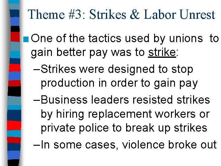 Theme #3: Strikes & Labor Unrest ■ One of the tactics used by unions