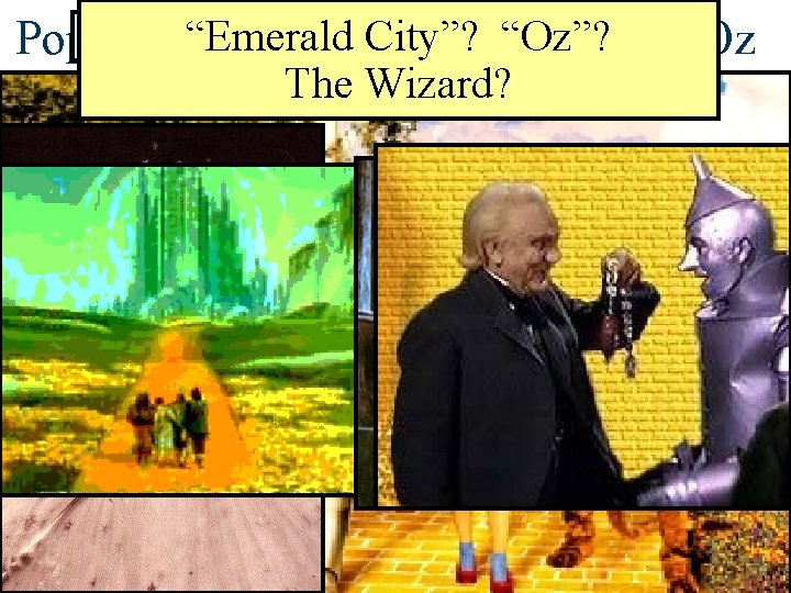 What does each character represent? “Emerald City”? “Oz”? The. Allegory—The Good Witch of the