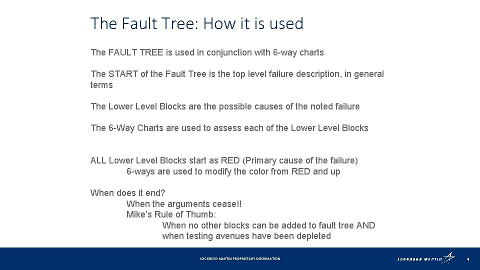 The Fault Tree: How it is used The FAULT TREE is used in conjunction