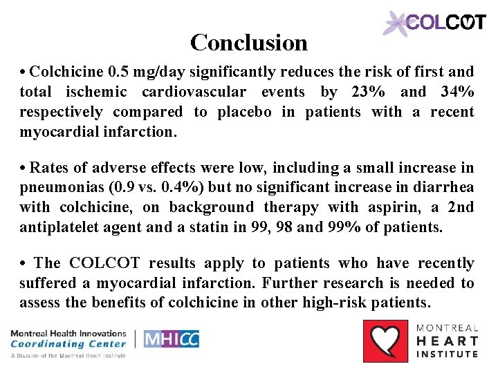 Conclusion • Colchicine 0. 5 mg/day significantly reduces the risk of first and total