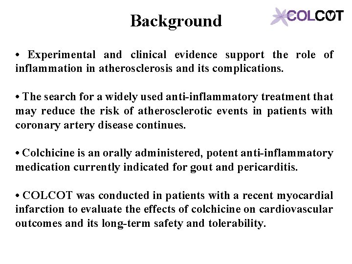 Background • Experimental and clinical evidence support the role of inflammation in atherosclerosis and