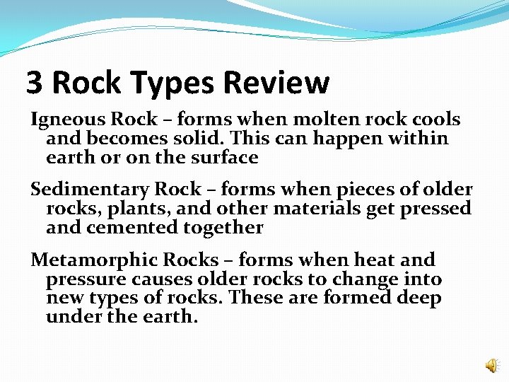 3 Rock Types Review Igneous Rock – forms when molten rock cools and becomes