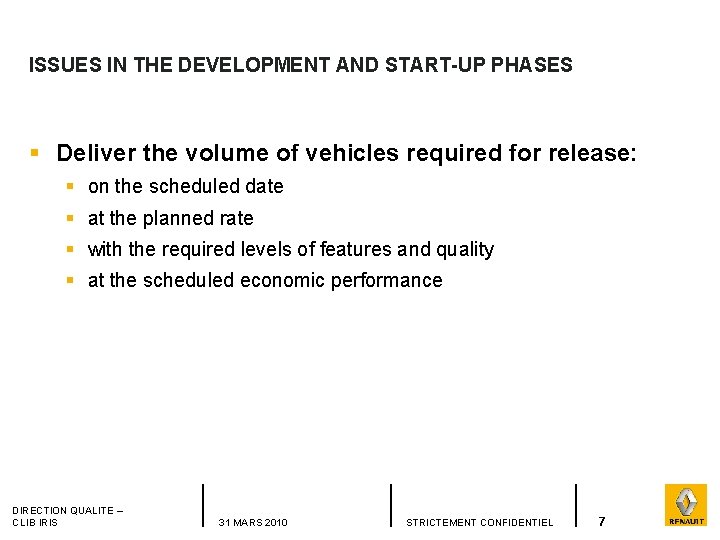 ISSUES IN THE DEVELOPMENT AND START-UP PHASES § Deliver the volume of vehicles required