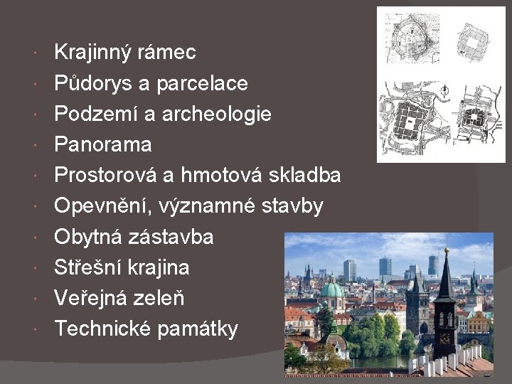  Krajinný rámec Půdorys a parcelace Podzemí a archeologie Panorama Prostorová a hmotová skladba