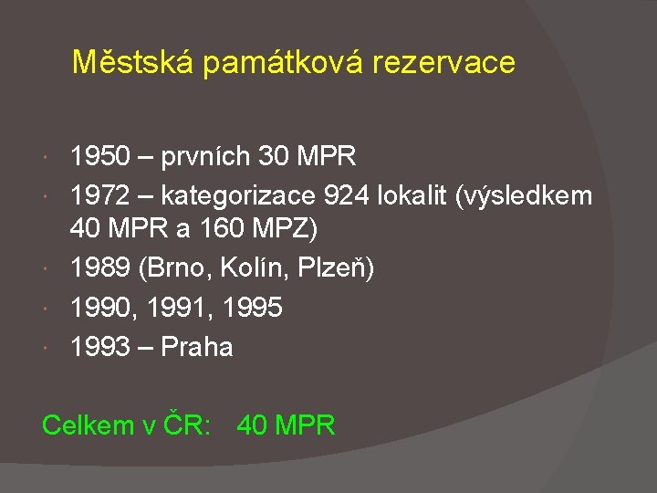 Městská památková rezervace 1950 – prvních 30 MPR 1972 – kategorizace 924 lokalit (výsledkem