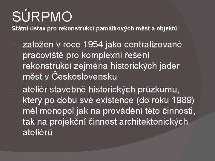 SÚRPMO Státní ústav pro rekonstrukci památkových měst a objektů založen v roce 1954 jako