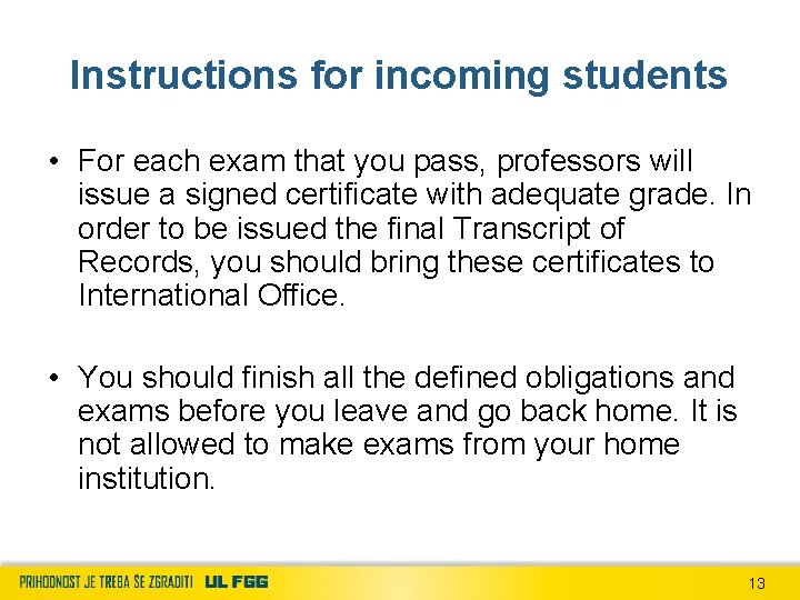 Instructions for incoming students • For each exam that you pass, professors will issue
