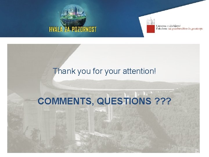 Thank you for your attention! COMMENTS, QUESTIONS ? ? ? 