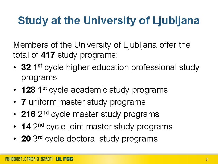 Study at the University of Ljubljana Members of the University of Ljubljana offer the