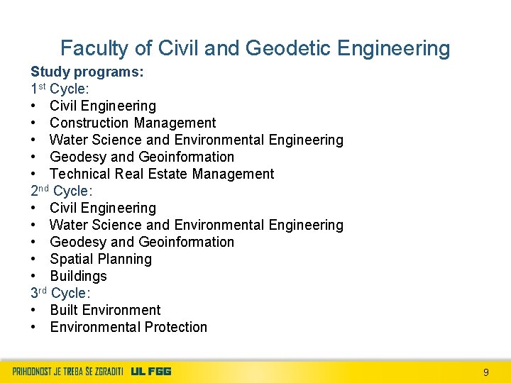 Faculty of Civil and Geodetic Engineering Study programs: 1 st Cycle: • Civil Engineering