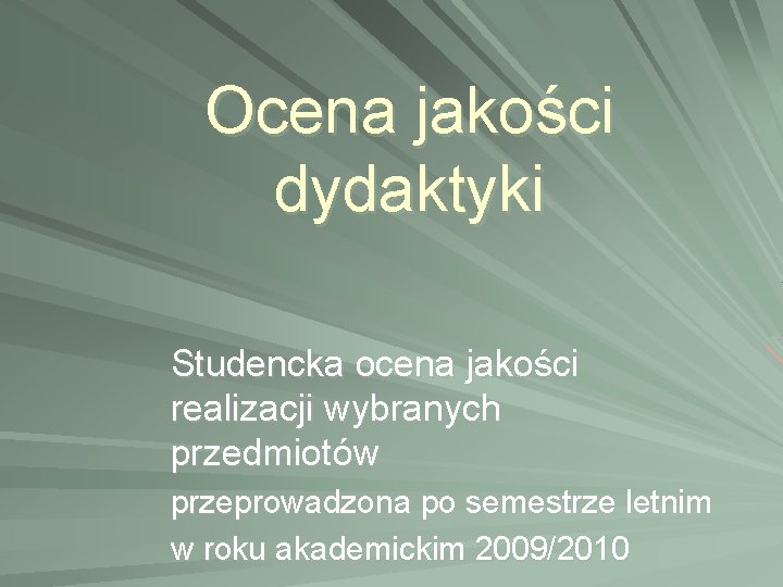 Ocena jakości dydaktyki Studencka ocena jakości realizacji wybranych przedmiotów przeprowadzona po semestrze letnim w