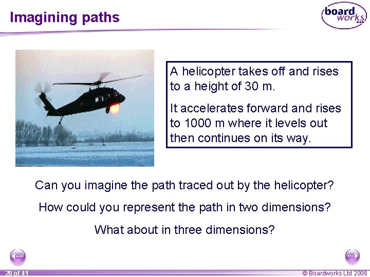 Imagining paths A helicopter takes off and rises to a height of 30 m.