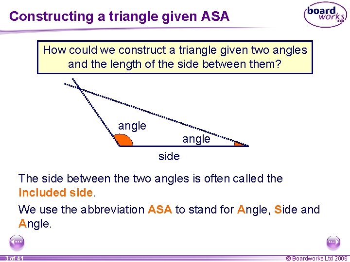 Constructing a triangle given ASA How could we construct a triangle given two angles